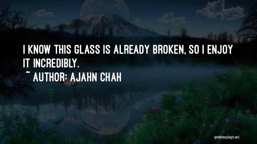 Broken Glass Quotes By Ajahn Chah