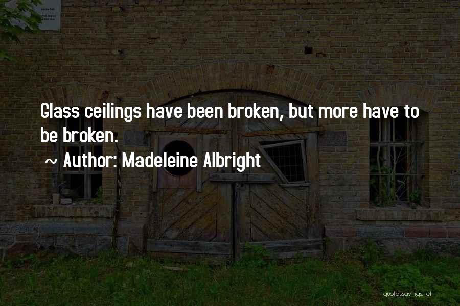 Broken Glass Quotes By Madeleine Albright