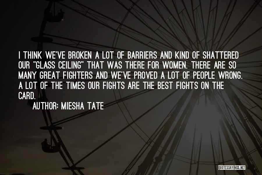 Broken Glass Quotes By Miesha Tate