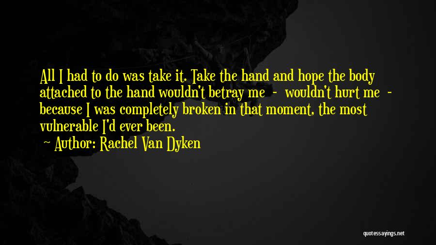 Broken Hand Quotes By Rachel Van Dyken