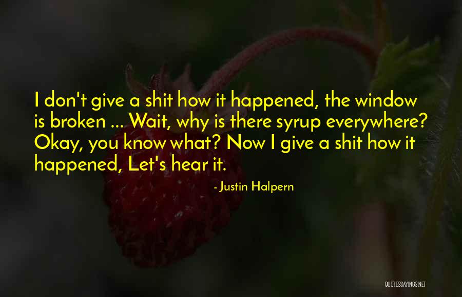 Broken Hear Quotes By Justin Halpern Broken Hear Quotes By Justin Halpern