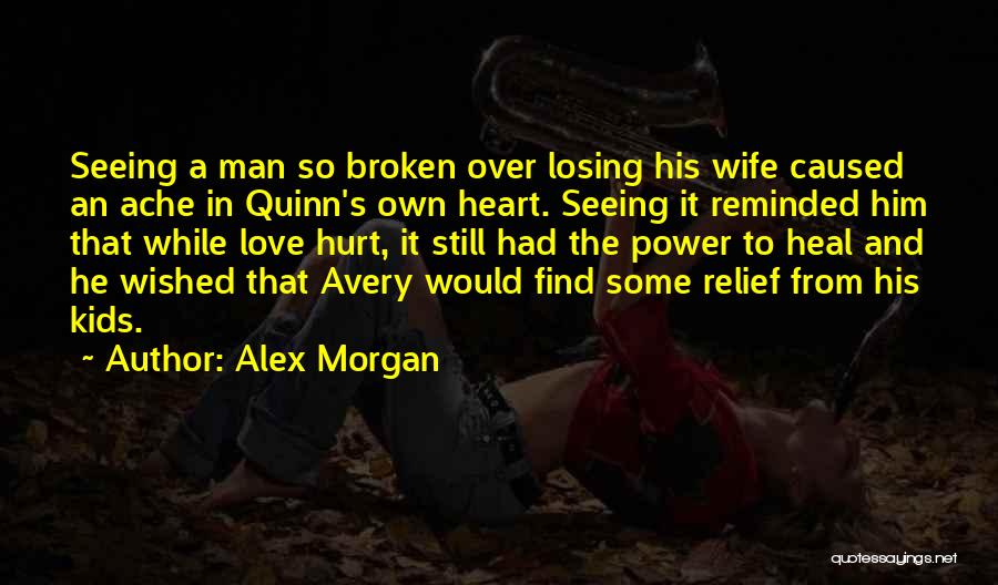 Broken Heart And Hurt Quotes By Alex Morgan