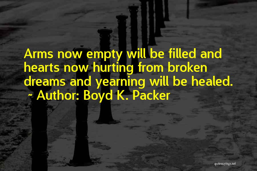 Broken Heart And Hurt Quotes By Boyd K. Packer