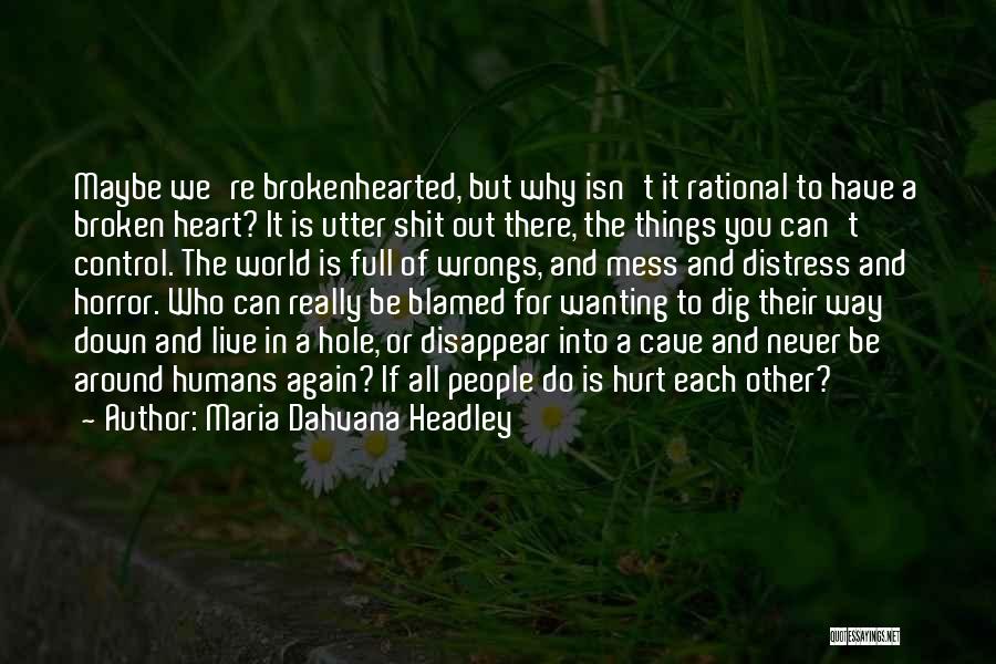 Broken Heart And Hurt Quotes By Maria Dahvana Headley