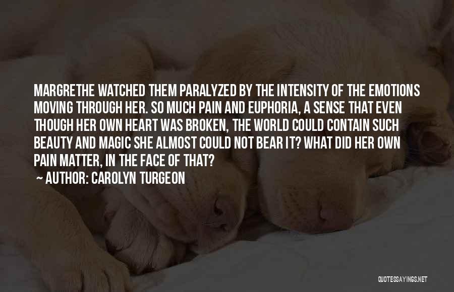 Broken Heart And Pain Quotes By Carolyn Turgeon