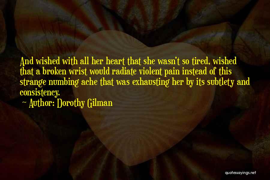 Broken Heart And Pain Quotes By Dorothy Gilman