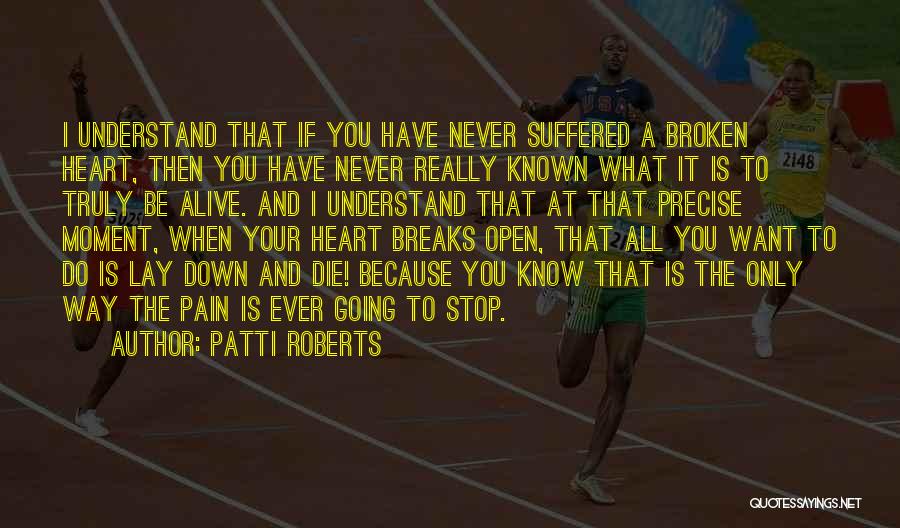 Broken Heart And Pain Quotes By Patti Roberts