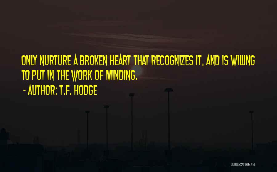 Broken Heart And Pain Quotes By T.F. Hodge