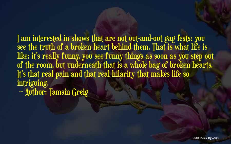 Broken Heart And Pain Quotes By Tamsin Greig