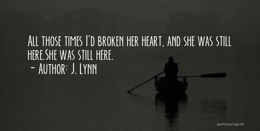 Broken Heart And Quotes By J. Lynn