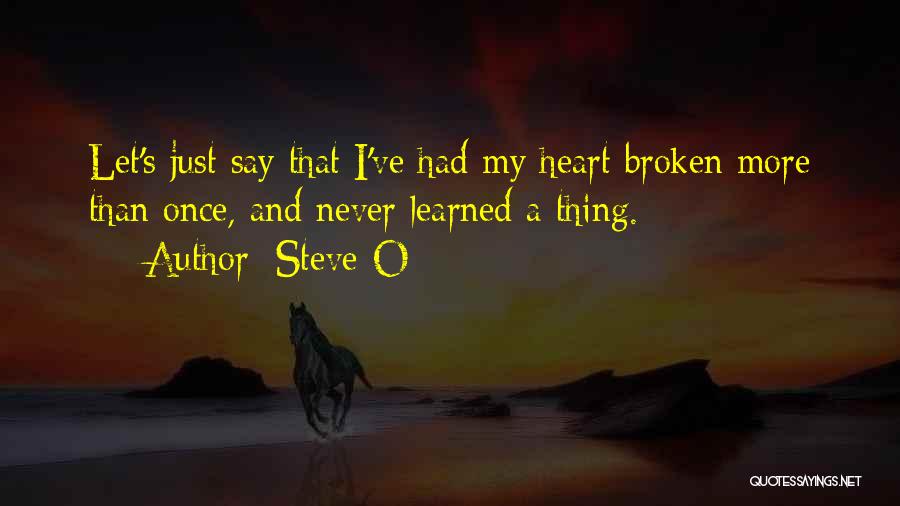 Broken Heart And Quotes By Steve-O