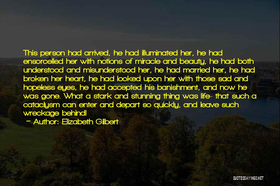 Broken Heart And Sad Quotes By Elizabeth Gilbert