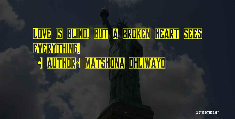 Broken Heart And Sad Quotes By Matshona Dhliwayo