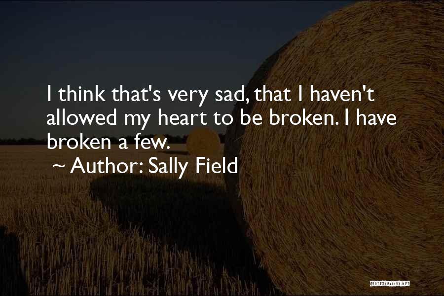 Broken Heart And Sad Quotes By Sally Field