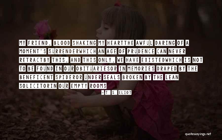 Broken Heart Best Friend Quotes By T. S. Eliot Broken Heart Best Friend Quotes By T. S. Eliot