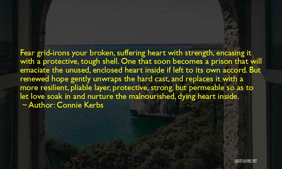 Broken Heart But Strong Quotes By Connie Kerbs