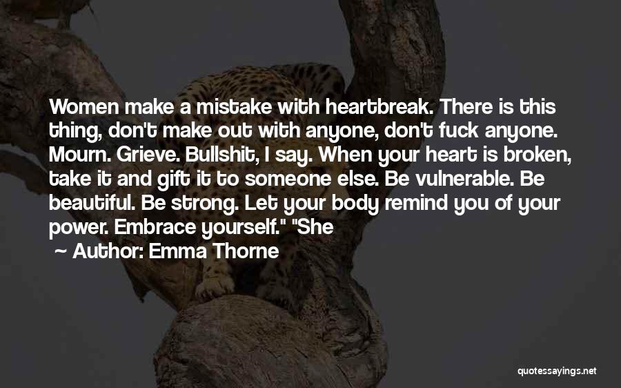 Broken Heart But Strong Quotes By Emma Thorne