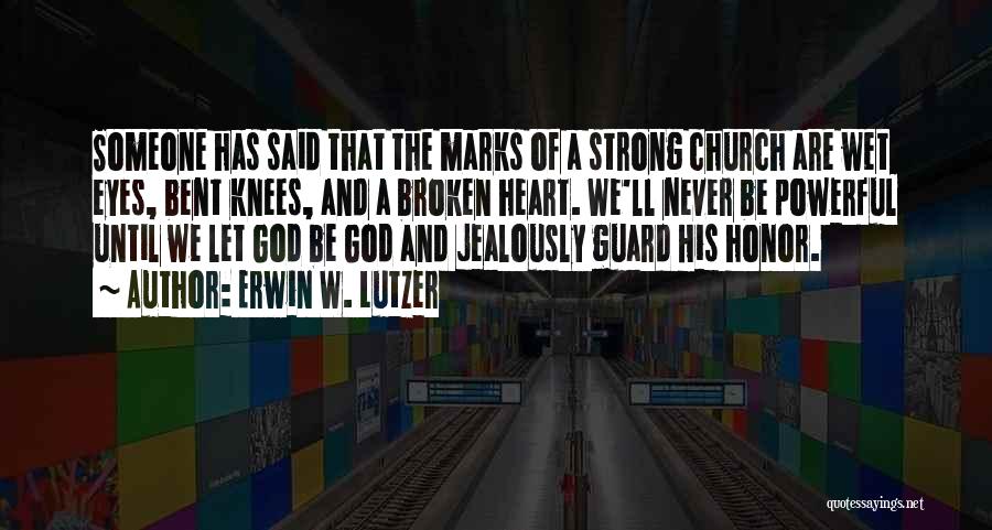 Broken Heart But Strong Quotes By Erwin W. Lutzer