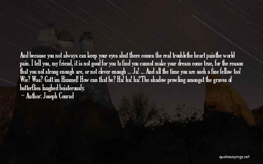 Broken Heart But Strong Quotes By Joseph Conrad