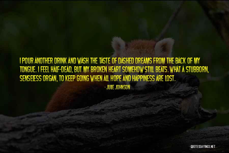 Broken Heart Dead Quotes By Julie Johnson Broken Heart Dead Quotes By Julie Johnson