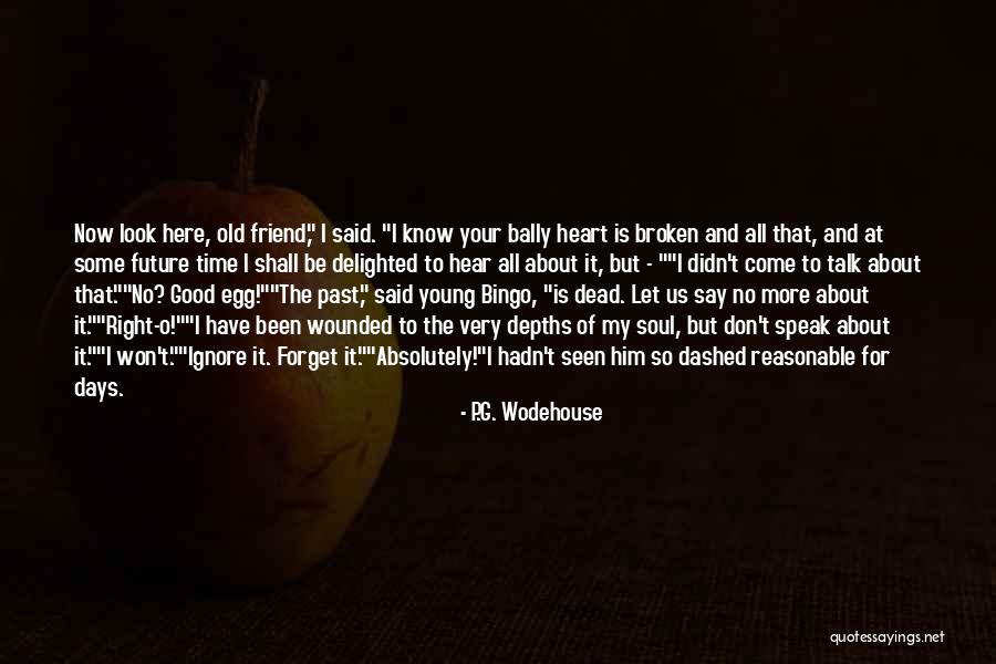 Broken Heart Dead Quotes By P.G. Wodehouse Broken Heart Dead Quotes By P.G. Wodehouse