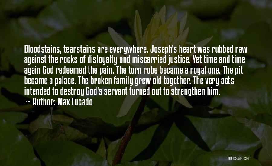Broken Heart Family Quotes By Max Lucado