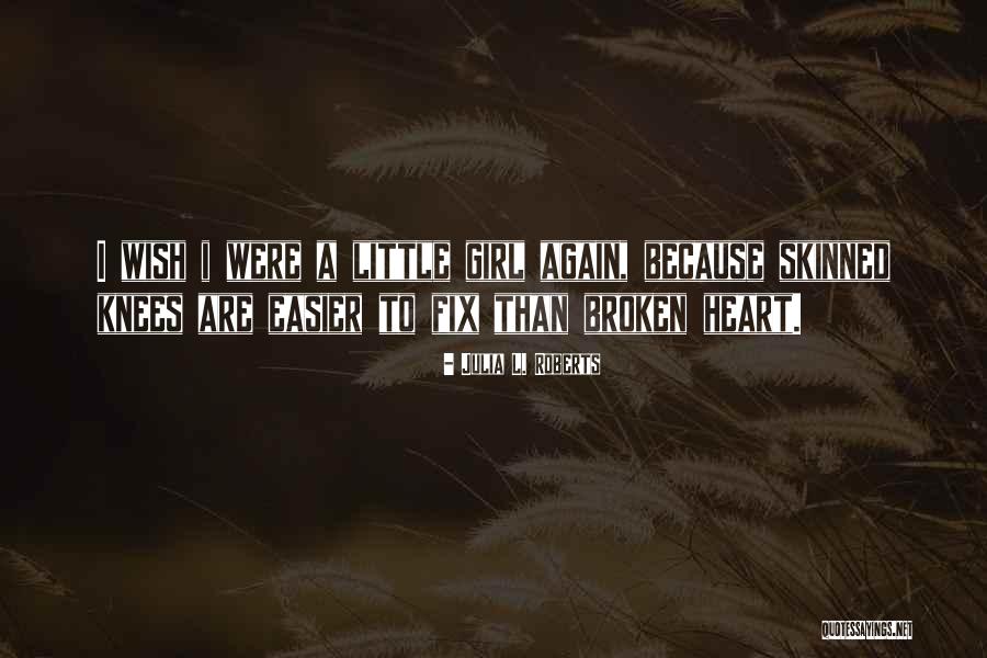Broken Heart Girl Quotes By Julia L. Roberts Broken Heart Girl Quotes By Julia L. Roberts