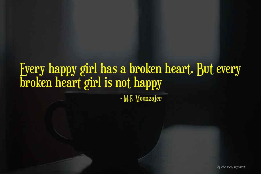 Broken Heart Girl Quotes By M.F. Moonzajer