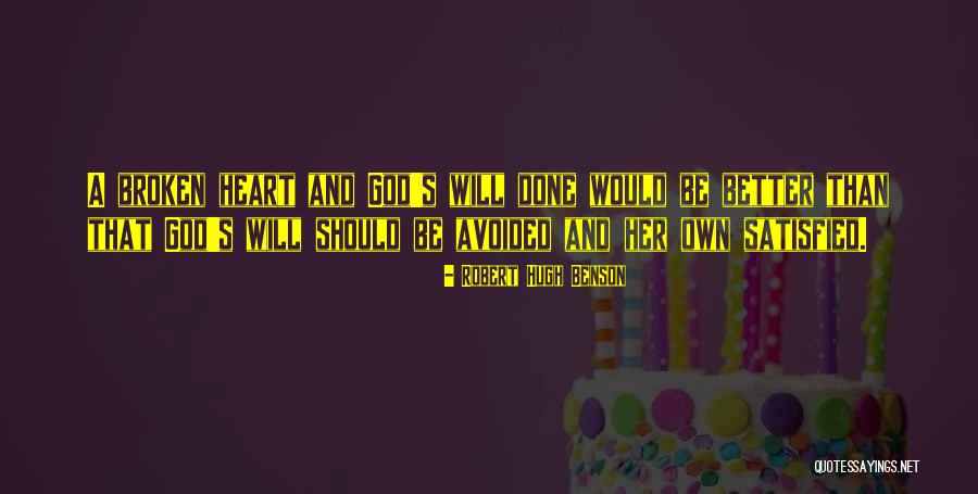 Broken Heart God Quotes By Robert Hugh Benson Broken Heart God Quotes By Robert Hugh Benson