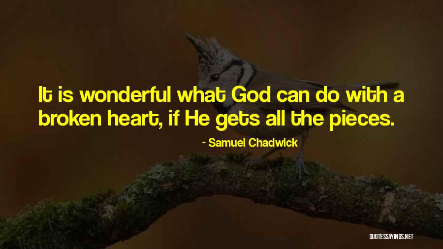 Broken Heart God Quotes By Samuel Chadwick Broken Heart God Quotes By Samuel Chadwick