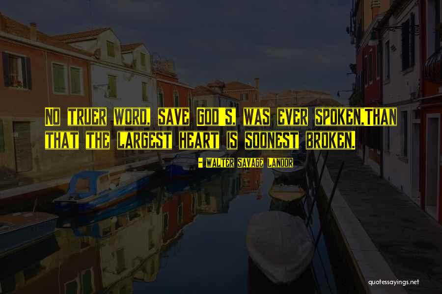 Broken Heart God Quotes By Walter Savage Landor Broken Heart God Quotes By Walter Savage Landor