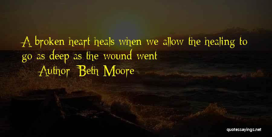 Broken Heart Healing Quotes By Beth Moore