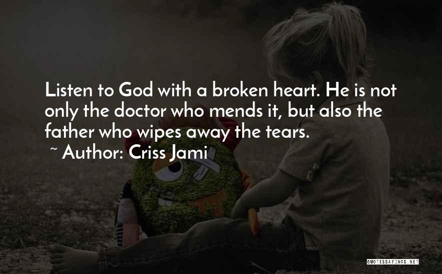 Broken Heart Healing Quotes By Criss Jami