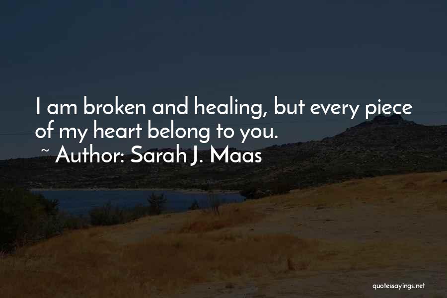 Broken Heart Healing Quotes By Sarah J. Maas