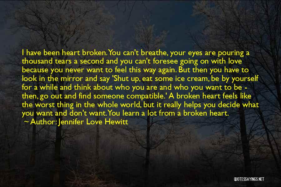 Broken Heart Is Like A Mirror Quotes By Jennifer Love Hewitt