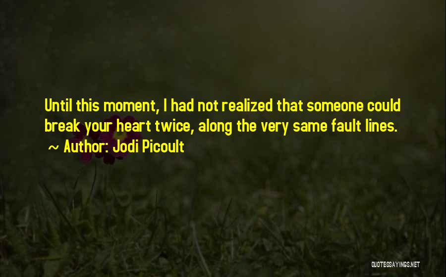 Broken Heart Lines Quotes By Jodi Picoult