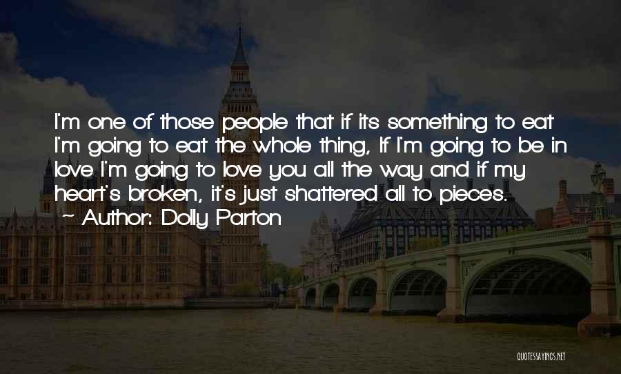 Broken Heart Pieces Quotes By Dolly Parton