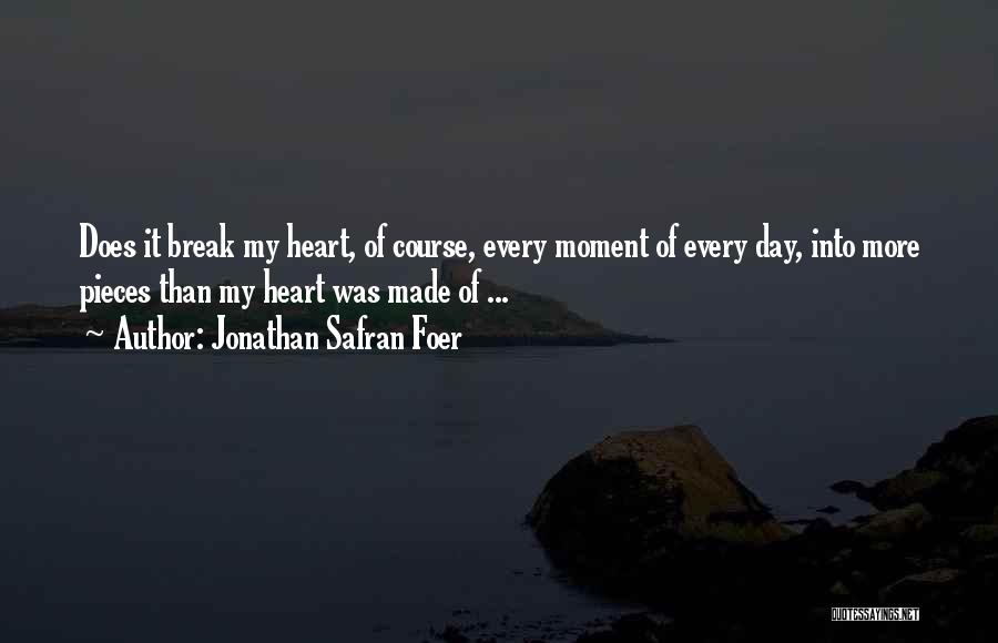 Broken Heart Pieces Quotes By Jonathan Safran Foer