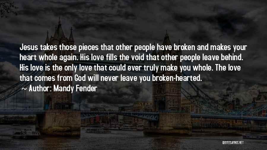 Broken Heart Pieces Quotes By Mandy Fender