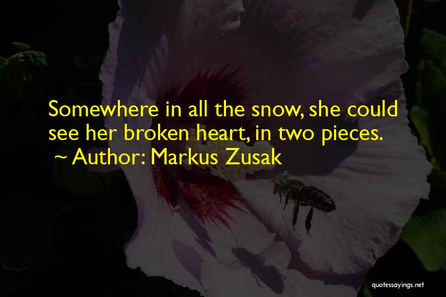 Broken Heart Pieces Quotes By Markus Zusak