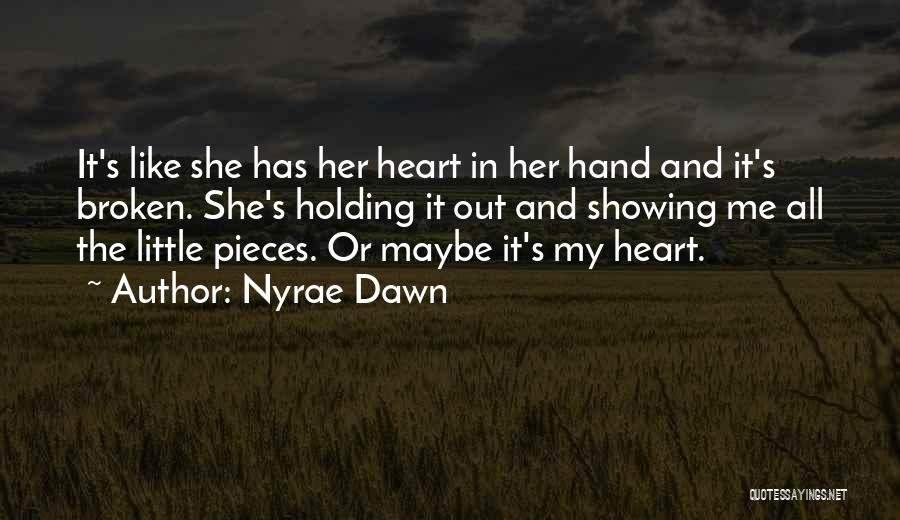 Broken Heart Pieces Quotes By Nyrae Dawn