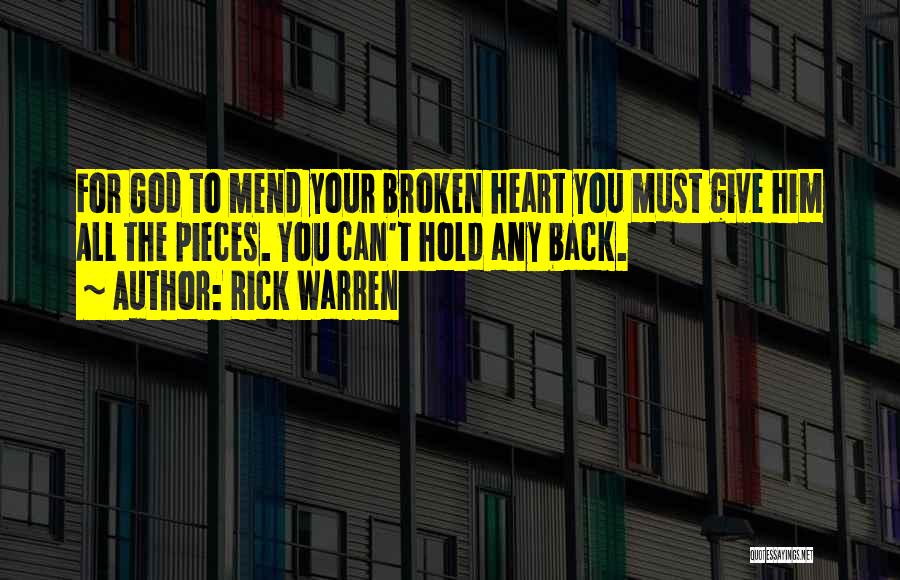 Broken Heart Pieces Quotes By Rick Warren