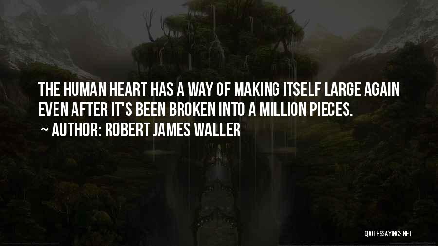 Broken Heart Pieces Quotes By Robert James Waller