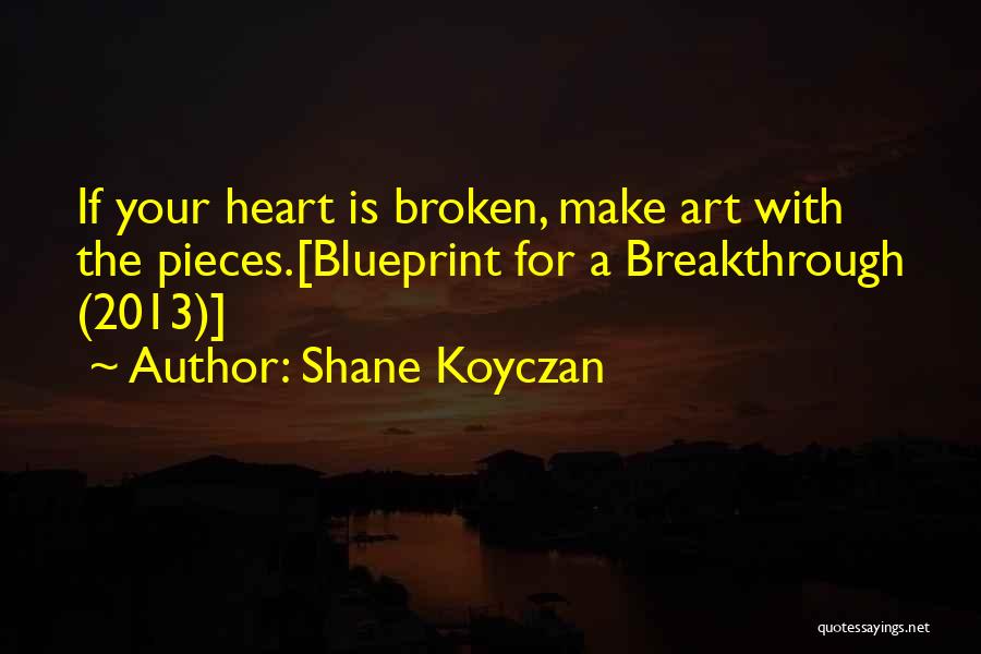 Broken Heart Pieces Quotes By Shane Koyczan