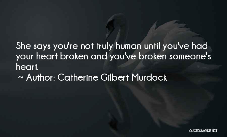 Broken Heart Says Quotes By Catherine Gilbert Murdock