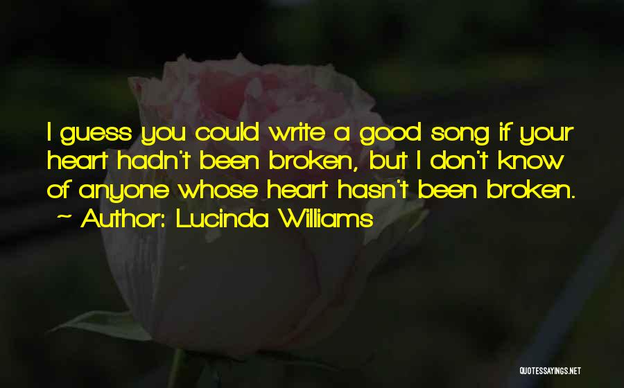 Broken Heart Song Quotes By Lucinda Williams