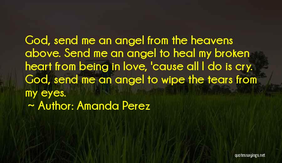 Broken Heart Tears Quotes By Amanda Perez