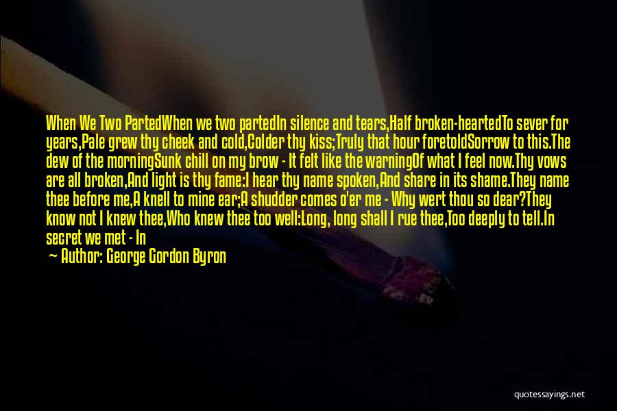 Broken Heart Tears Quotes By George Gordon Byron