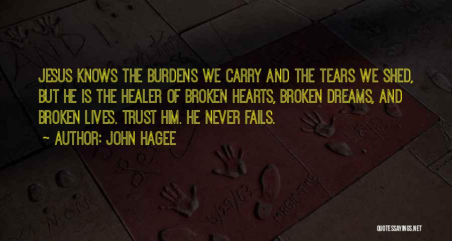 Broken Heart Tears Quotes By John Hagee