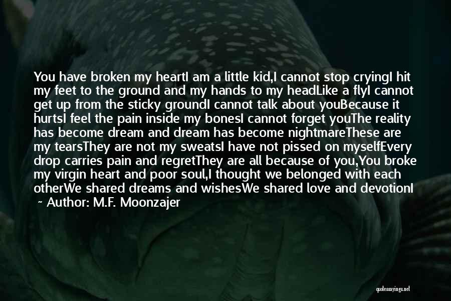 Broken Heart Tears Quotes By M.F. Moonzajer